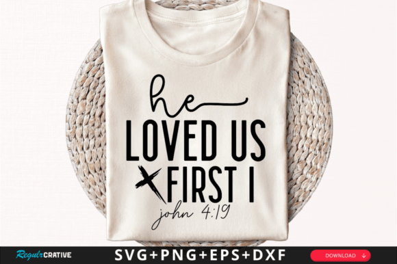 Download He Loved Us First I John SVG Design - Design Collection
