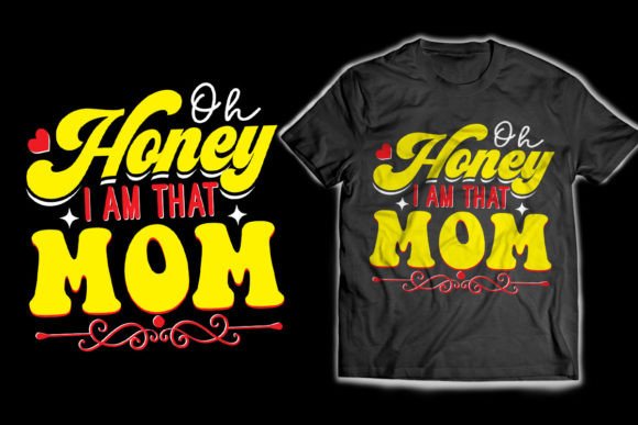 Download Oh Honey I Am That Mom T-Shirt Design - Design Collection