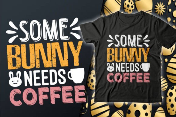 Download Some Bunny Needs Coffee T-Shirt Design - Design Collection