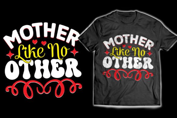 Download Mother Like No Other T-Shirt Design - Design Collection