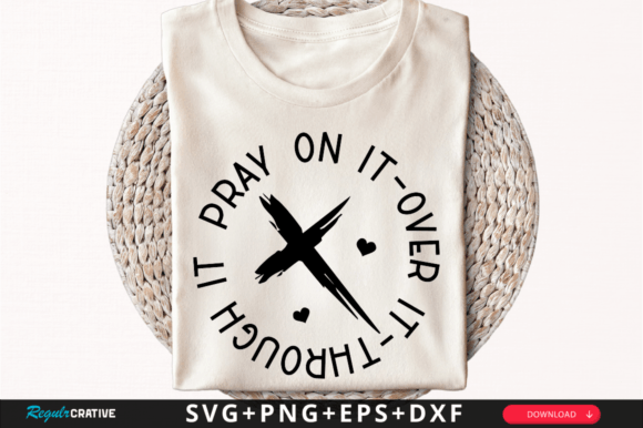 Download Pray on It-over It Through It SVG Design - Design Collection