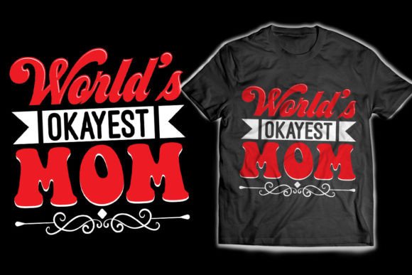 Download World’s Okayest Mom T-Shirt Design - Design Collection